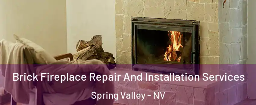 Brick Fireplace Repair And Installation Services Spring Valley - NV