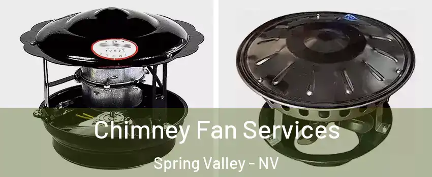 Chimney Fan Services Spring Valley - NV