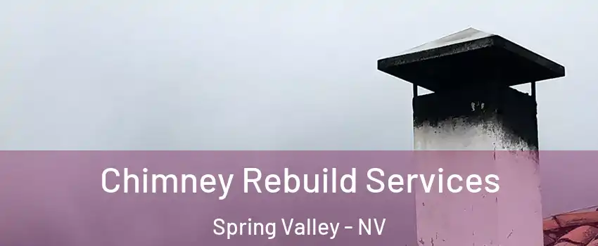 Chimney Rebuild Services Spring Valley - NV