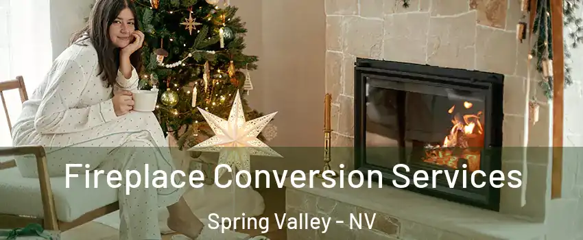 Fireplace Conversion Services Spring Valley - NV