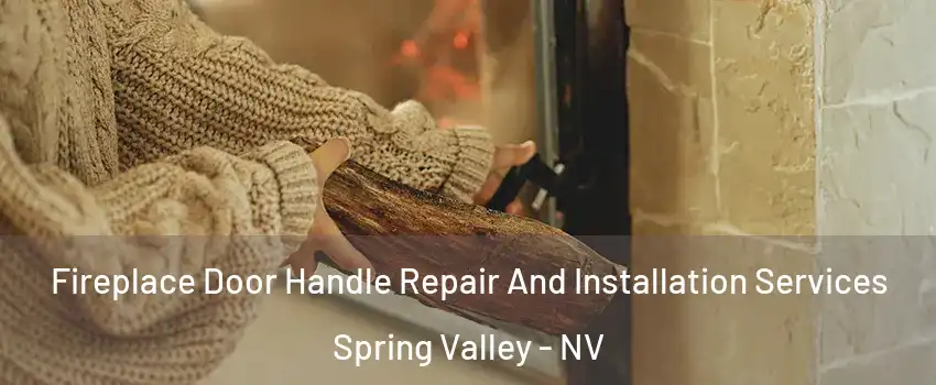 Fireplace Door Handle Repair And Installation Services Spring Valley - NV