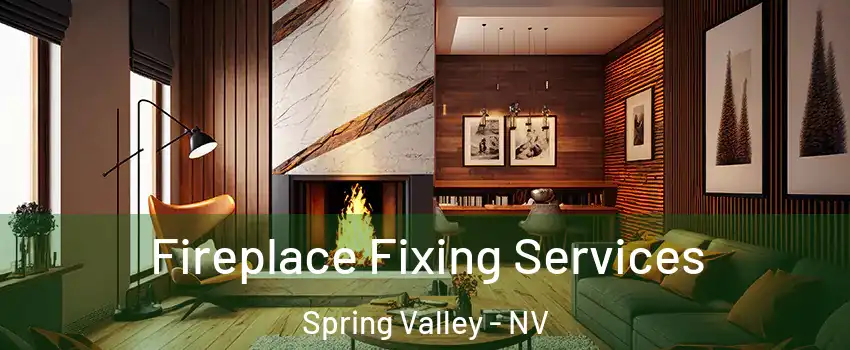 Fireplace Fixing Services Spring Valley - NV