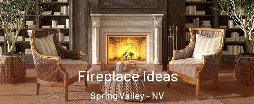 Fireplace Ideas Spring Valley - NV