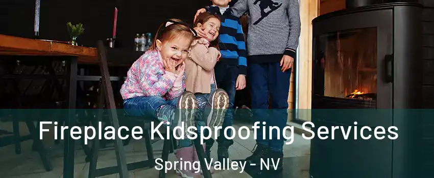 Fireplace Kidsproofing Services Spring Valley - NV