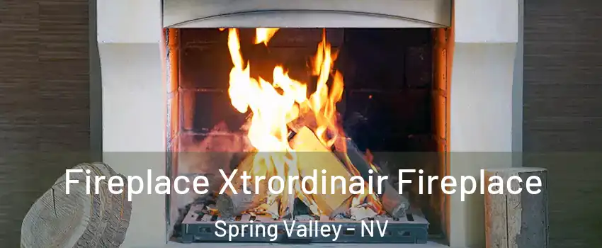 Fireplace Xtrordinair Fireplace Spring Valley - NV