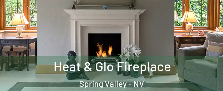 Heat & Glo Fireplace Spring Valley - NV