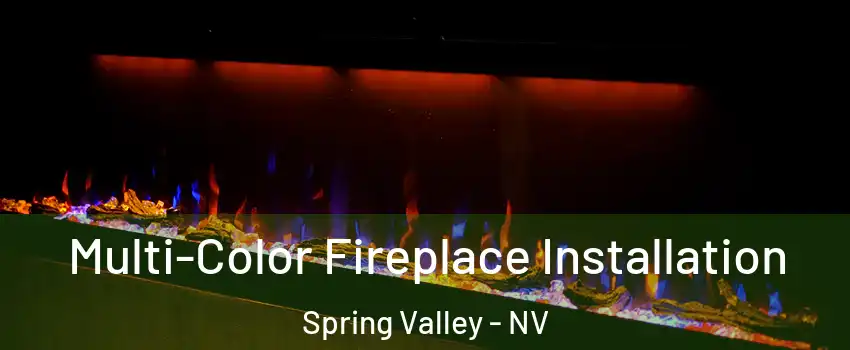 Multi-Color Fireplace Installation Spring Valley - NV