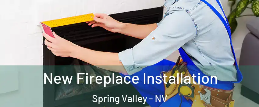 New Fireplace Installation Spring Valley - NV