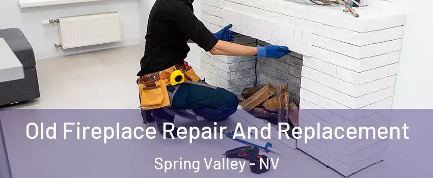 Old Fireplace Repair And Replacement Spring Valley - NV