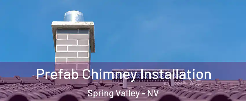 Prefab Chimney Installation Spring Valley - NV