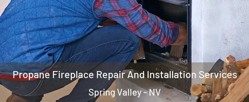 Propane Fireplace Repair And Installation Services Spring Valley - NV