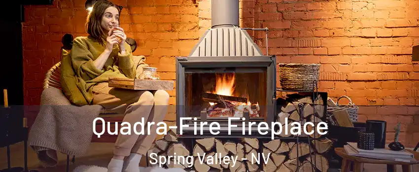 Quadra-Fire Fireplace Spring Valley - NV