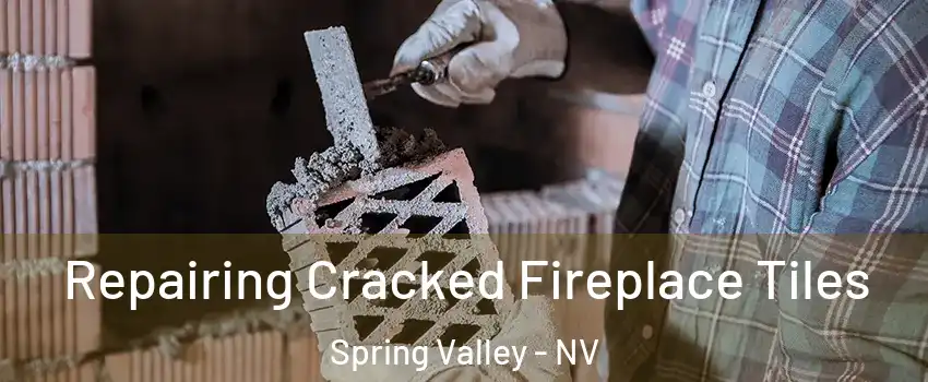 Repairing Cracked Fireplace Tiles Spring Valley - NV