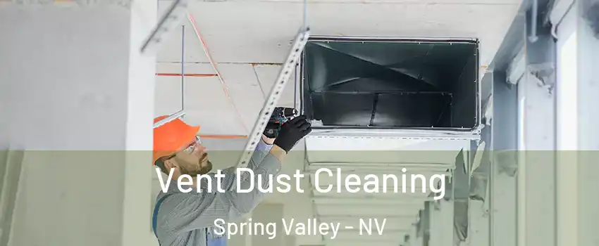 Vent Dust Cleaning Spring Valley - NV