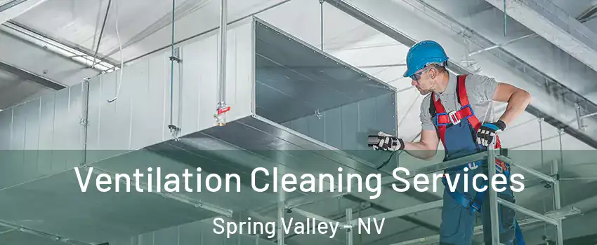 Ventilation Cleaning Services Spring Valley - NV