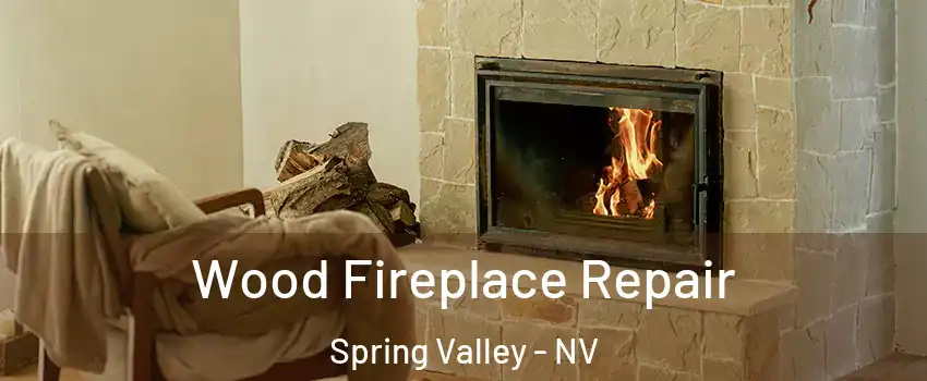Wood Fireplace Repair Spring Valley - NV