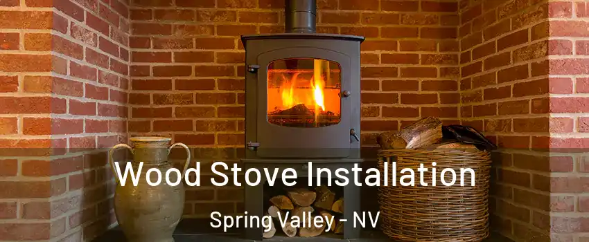 Wood Stove Installation Spring Valley - NV