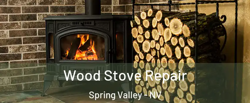 Wood Stove Repair Spring Valley - NV